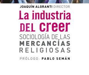 [Libro] La industria del creer / Joaquín Algranti (dir.)