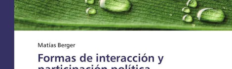 [Libro] Formas de interacción y participación política / Matías Berger