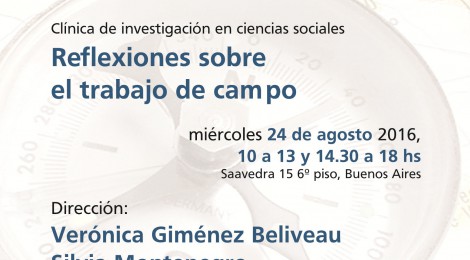 [Clínica de investigación] Reflexiones sobre el trabajo de campo / Verónica Giménez Béliveau y Silvia Montenegro