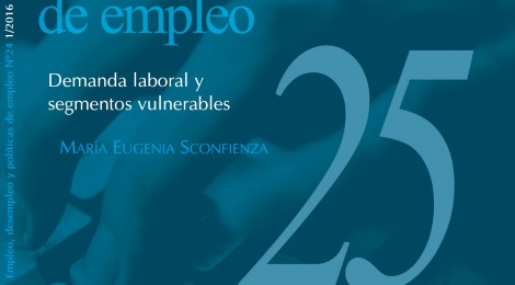 [Empleo, desempleo y políticas de empleo] N°25 Demanda laboral y segmentos vulnerables / María Eugenia Sconfienza