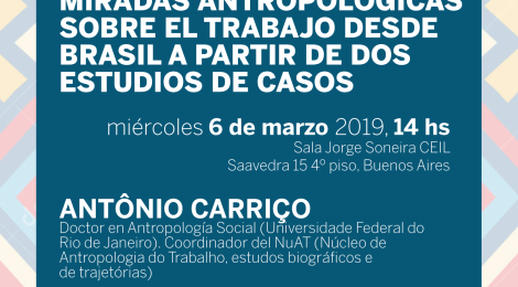 [Conferencia] Miradas antropológicas sobre el trabajo desde Brasil a partir de dos estudios de casos / Antônio Carriço  